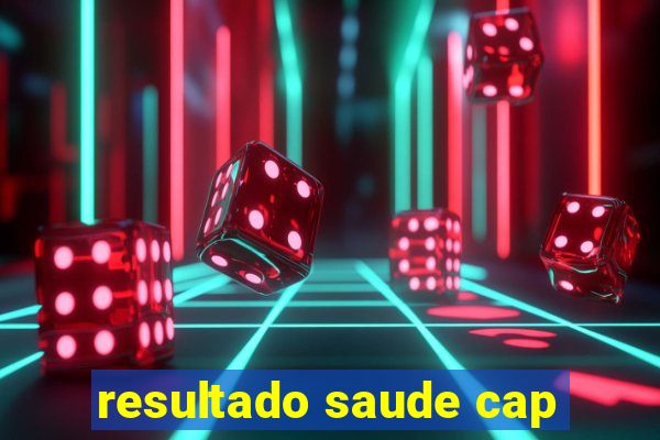 resultado saude cap